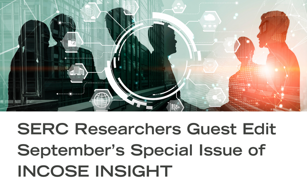 This special issue was focused on the unique abilities of systems engineers, and SERC Researchers Tom McDermott and Nicole Hutchison served as the guest editors. Read how systems engineers inform a world that needs skills in leadership, systems thinking, innovation, and design.