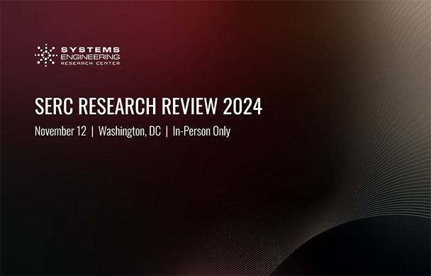 The 16th annual SERC Research Review in Washington on November 12 will showcase SERC research, strategic perspectives, and executive insights from special guests within the Department of Defense (DoD).